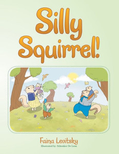 Silly Squirrel! Silly Squirrel!