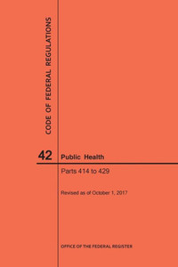 Code Of Federal Regulations Title 42, Public Health, Parts 414-429, 2017