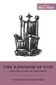 The Kingdom Of God And The Glory Of The Cross (Short Studies In Biblical Theology)