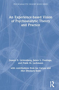 An Experience-based Vision of Psychoanalytic Theory and Practice: Seeking, Feeling, and Relating (Psychoanalytic Inquiry Book Series)