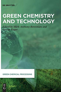 Green Chemistry and Technology (Green Chemical Processing) Green Chemistry and Technology (Green Chemical Processing)