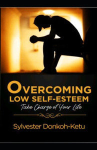 Overcoming Low Self-Esteem: Take Charge Of Your Life
