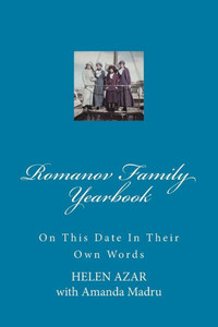 Romanov Family Yearbook: On This Date In Their Own Words