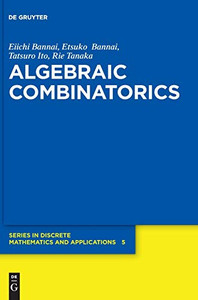 Algebraic Combinatorics (de Gruyter Discrete Mathematics and Applications) Algebraic Combinatorics (de Gruyter Discrete Mathematics and Applications)