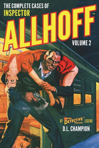 The Complete Cases Of Inspector Allhoff, Volume 2 (The Dime Detective Library) The Complete Cases Of Inspector Allhoff, Volume 2 (The Dime Detective Library)