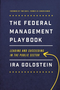 The Federal Management Playbook: Leading And Succeeding In The Public Sector (Public Management And Change)