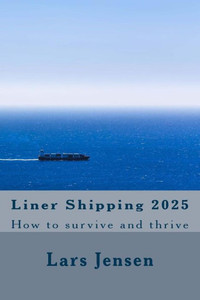 Liner Shipping 2025: How To Survive And Thrive