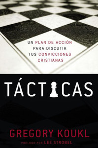 Tacticas: Un Plan De Acción Para Debatir Tus Convicciones Cristianas (Spanish Edition)