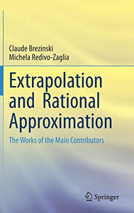 Extrapolation and Rational Approximation: The Works of the Main Contributors Extrapolation and Rational Approximation: The Works of the Main Contributors