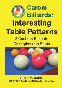 Carom Billiards: Interesting Table Patterns: 3-Cushion Billiards Championship Shots Carom Billiards: Interesting Table Patterns: 3-Cushion Billiards Championship Shots