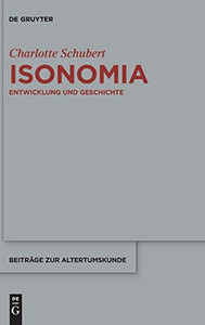 Isonomia: Entwicklung und Geschichte (Beiträge Zur Altertumskunde) (German Edition) Isonomia: Entwicklung und Geschichte (Beiträge Zur Altertumskunde) (German Edition)