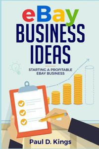 Ebay Business Ideas: Starting A Profitable Ebay Business