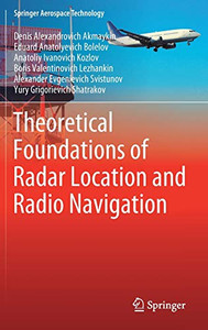 Theoretical Foundations of Radar Location and Radio Navigation (Springer Aerospace Technology) Theoretical Foundations of Radar Location and Radio Navigation (Springer Aerospace Technology)