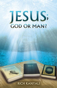 Jesus; God Or Man?
