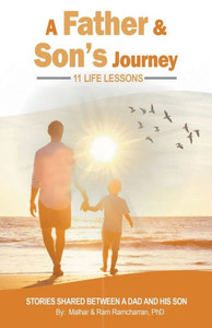 A Father & Son's Journey: 11 Life Lessons A Father & Son's Journey: 11 Life Lessons