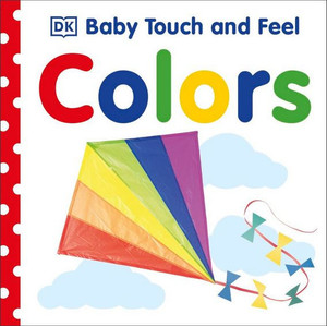 Baby Touch And Feel: Colors Baby Touch And Feel: Colors
