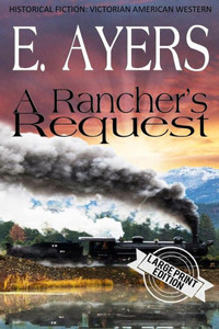 Historical Fiction: A Rancher's Request Historical Fiction: A Rancher's Request