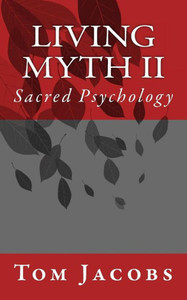 Living Myth Ii: Sacred Psychology Living Myth Ii: Sacred Psychology