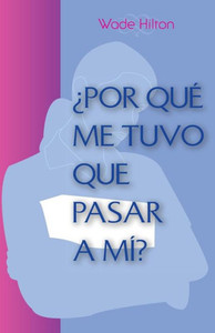 ¿Por Que Me Tuvo Que Pasar A Mí? (Spanish Edition)