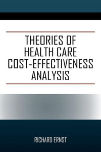 Theories Of Health Care Cost-Effectiveness Analysis Theories Of Health Care Cost-Effectiveness Analysis
