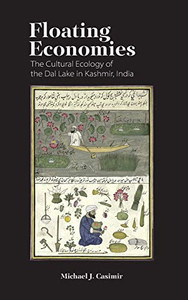 Floating Economies: The Cultural Ecology of the Dal Lake in Kashmir, India Floating Economies: The Cultural Ecology of the Dal Lake in Kashmir, India