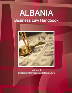 Albania Business Law Handbook Volume 1 Strategic Information And Basic Laws (World Business And Investment Library) Albania Business Law Handbook Volume 1 Strategic Information And Basic Laws (World Business And Investment Library)