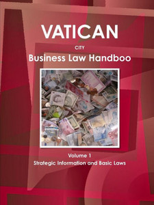 Vatican City Business Law Handbook Volume 1 Strategic Information And Basic Laws Vatican City Business Law Handbook Volume 1 Strategic Information And Basic Laws
