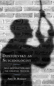 Dostoevsky as Suicidologist: Self-Destruction and the Creative Process (Crosscurrents: Russia's Literature in Context) Dostoevsky as Suicidologist: Self-Destruction and the Creative Process (Crosscurrents: Russia's Literature in Context)