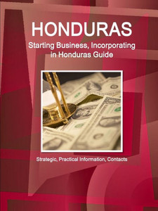 Honduras Starting Business (Incorporating) In....Guide (World Business And Investment Library)