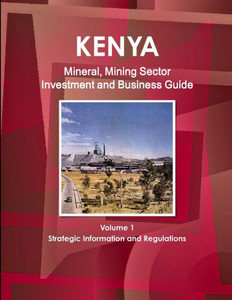 Kenya Mineral & Mining Sector Investment And Business Guide