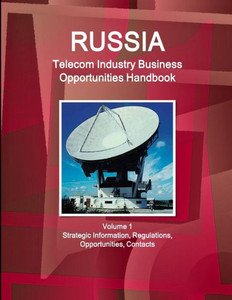 Russia Telecommunication Industry Business Opportunities Handbook (World Strategic And Business Information Library)