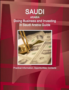Doing Business And Investing In Saudi Arabia Guide (World Strategic And Business Information Library)
