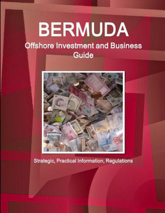 Bermuda Offshore Investment And Business Guide (World Strategic And Business Information Library)