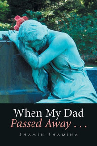 When My Dad Passed Away . . . When My Dad Passed Away . . .