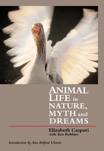Animal Life in Nature, Myth and Dreams Animal Life in Nature, Myth and Dreams