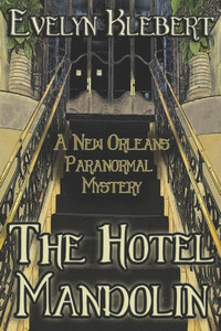 The Hotel Mandolin: A New Orleans Paranormal Mystery The Hotel Mandolin: A New Orleans Paranormal Mystery