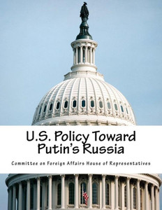 U.S. Policy Toward Putin's Russia U.S. Policy Toward Putin's Russia