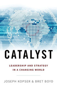 Catalyst: Leadership And Strategy In A Changing World Catalyst: Leadership And Strategy In A Changing World
