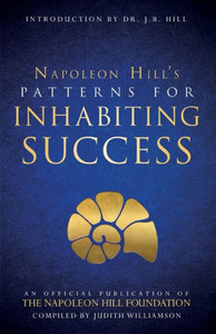 Patterns For Inhabiting Success: An Official Publication Of The Napoleon Hill Foundation