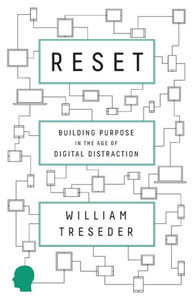Reset: Building Purpose In The Age Of Digital Distraction