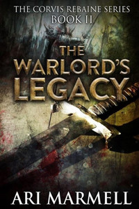 The Warlord's Legacy (Corvis Rebaine) The Warlord's Legacy (Corvis Rebaine)