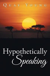 Hypothetically Speaking Hypothetically Speaking