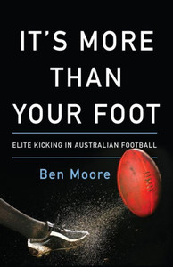 It's More Than Your Foot: Elite Kicking In Australian Football It's More Than Your Foot: Elite Kicking In Australian Football