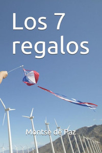 Los 7 Regalos (Spanish Edition) Los 7 Regalos (Spanish Edition)
