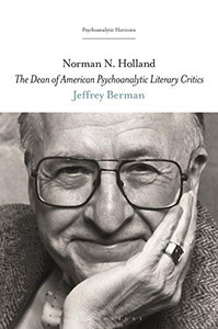 Norman N. Holland: The Dean of American Psychoanalytic Literary Critics (Psychoanalytic Horizons) Norman N. Holland: The Dean of American Psychoanalytic Literary Critics (Psychoanalytic Horizons)
