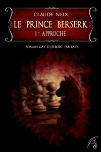 Le Prince Berserk: I - Approche (French Edition)