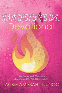 Flamingfiregirl Devotional: ...For God Has Made His Servants As Flames Of Fire. (Hebrews 1:7)