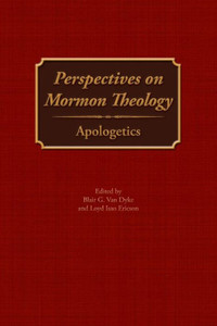 Perspectives On Mormon Theology: Apologetics Perspectives On Mormon Theology: Apologetics