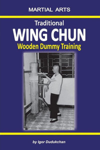 Traditional Wing Chun - Wooden Dummy Training Traditional Wing Chun - Wooden Dummy Training