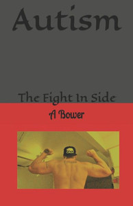 Autism: The Fight In Side Autism: The Fight In Side